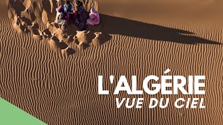 L'Algérie vue du Ciel - Un film de Yann Arthus-Bertrand et Yazid Tizi (FR)