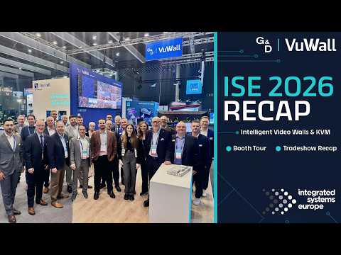ISE 2026 recap | VuWall and G&D