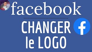 CHANGER LOGO Facebook, comment faire pour modifier l'ICONE de l'application  Facebook sur TELEPHONE - YouTube