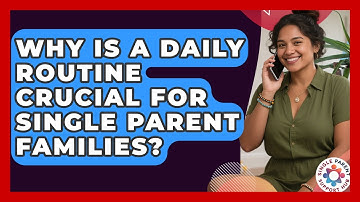 Why Is A Daily Routine Crucial For Single Parent Families? - Single Parent Support Hub