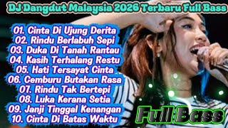 DJ Dangdut Malaysia 2026 Terbaru Full Bass 🎶 Cinta Di Ujung Derita DJ Dangdut Populer dan Terbaik
