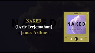 Naked -James Arthur || Lyric Terjemahan Indonesia