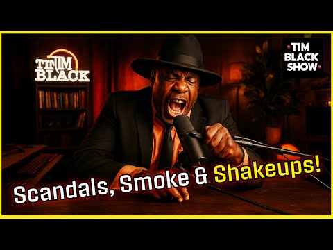 This Week in Black & Unfiltered: Scandals, Smoke & Shakeups! #TimBlackShow