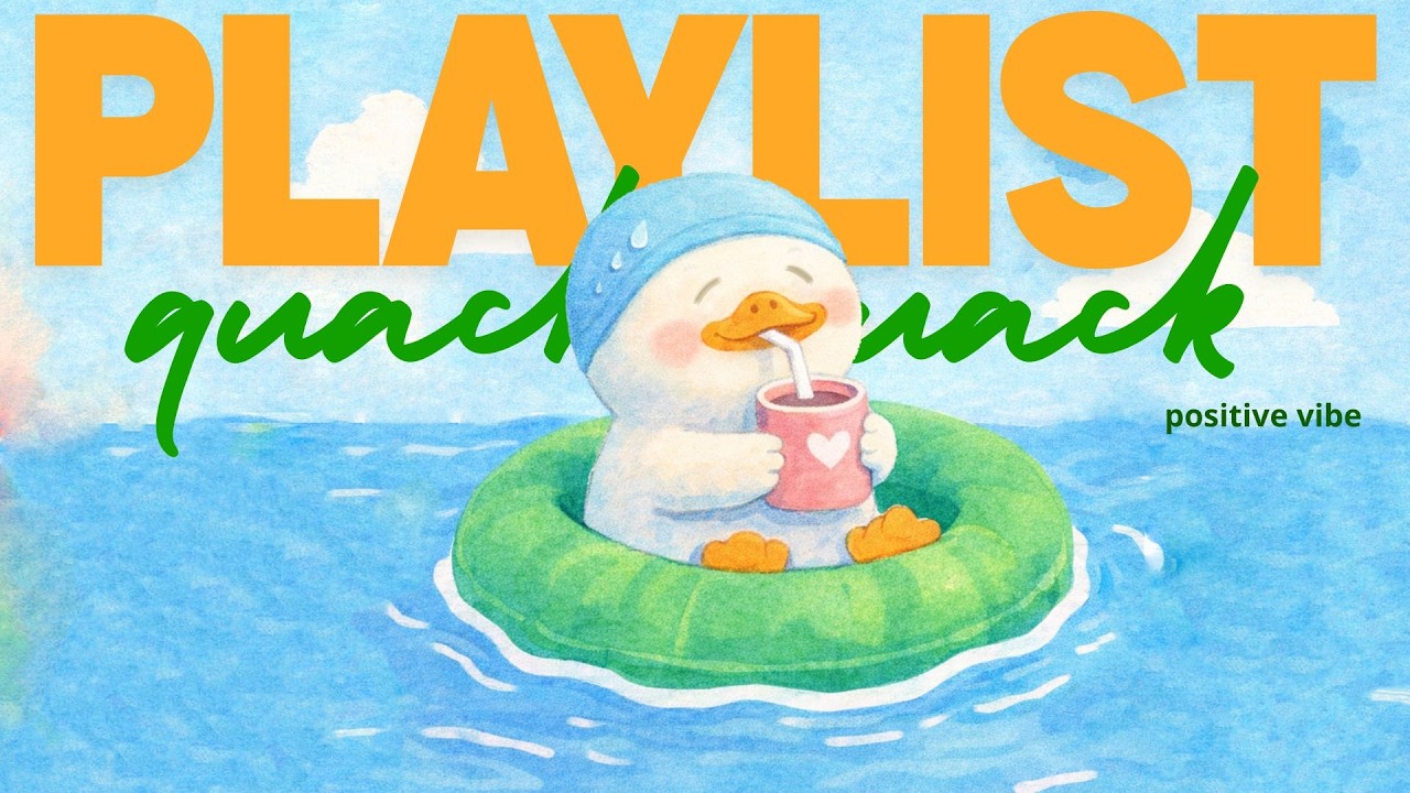 Bright Motion 💫 | A Playlist to Keep Your Day Flowing | quack quack..