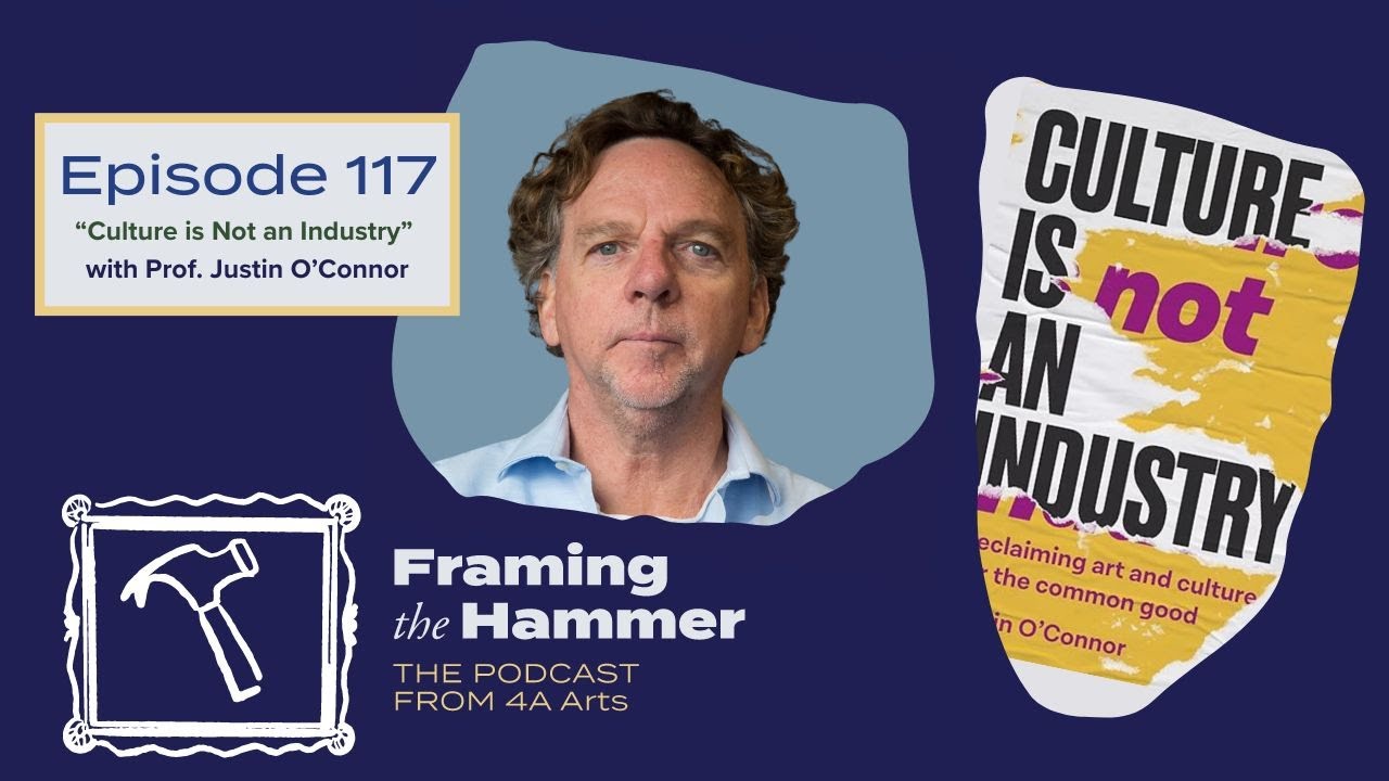 FTH Ep. 117 - Culture is Not an Industry, with Professor Justin O'Connor