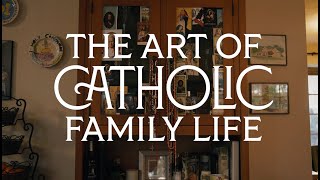 Art of Catholic Family Life