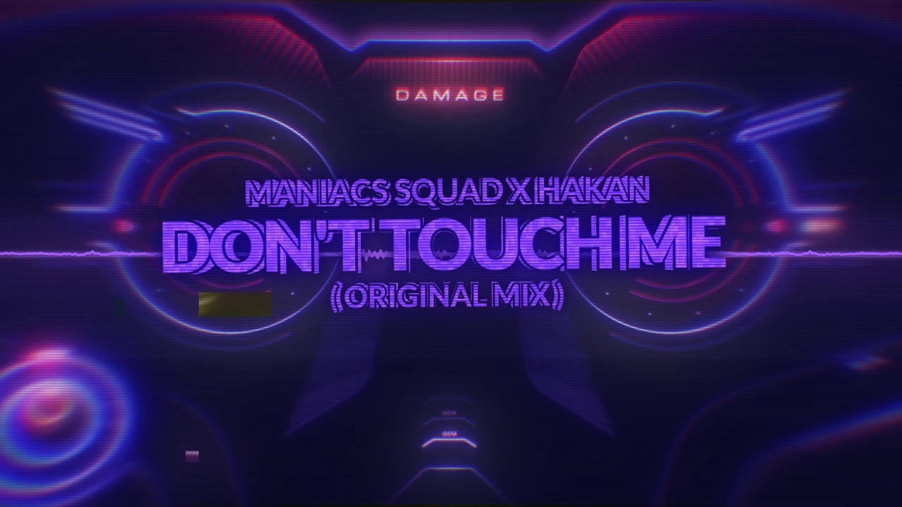 Watch Maniacs Squad x Hakan - Don't Touch Me (Original mix) on YouTube Watch Maniacs Squad x Hakan - Don't Touch Me (Original mix) on YouTube