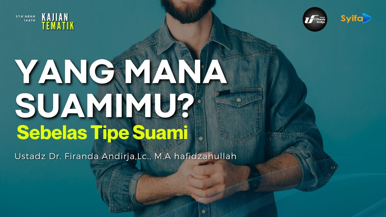 Yang Mana Suamimu ? 11 Tipe Suami - Ustadz Dr. Firanda Andirja, M.A