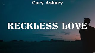 Cory Asbury - Reckless Love (Lyrics) Bethel Music, Chris Tomlin