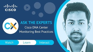 Ask the Expert Session -  Monitoring Best Practices Cisco DNA Center