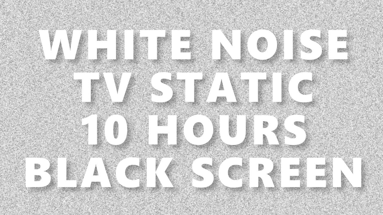 White noise sound TV static 10 hours black screen 