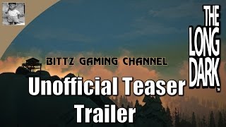 The Long Dark (Unofficial) Teaser Trailer. The Long Dark (Unofficial) Teaser Trailer.