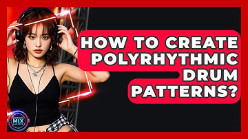 How To Create Polyrhythmic Drum Patterns? - Electronic Mix Masters