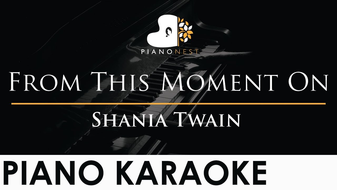 Shania Twain - From This Moment On - Piano Karaoke Instrumental Cover with Lyrics Shania Twain - From This Moment On - Piano Karaoke Instrumental Cover with Lyrics