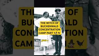 THE WITCH OF BUCHENWALD CONCENTRATION CAMP PART 1 #history #war #ww2 #worldwar2