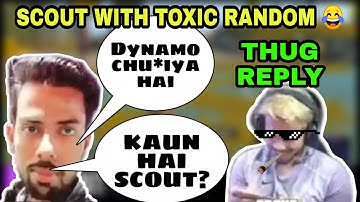 Scout Kaun hai?Scout Playing With Toxic Random Teammates | Randoms Abusing Dynamo | Scout Epic reply