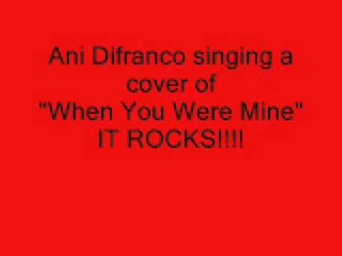 Ani Difranco When You Were Mine ani difranco when you were mine