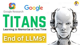 Google Titans [Explained]: Learning to Memorize at Test Time | NLP Transformers 2.0 | End of LLMs?