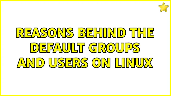 Reasons behind the default groups and users on Linux (5 Solutions!!)