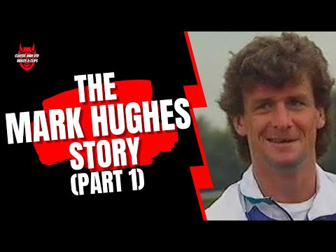 The Mark Hughes Story (Part 1)