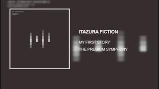 MY FIRST STORY - ITAZURA FICTION [THE PREMIUM SYMPHONY] [2018]