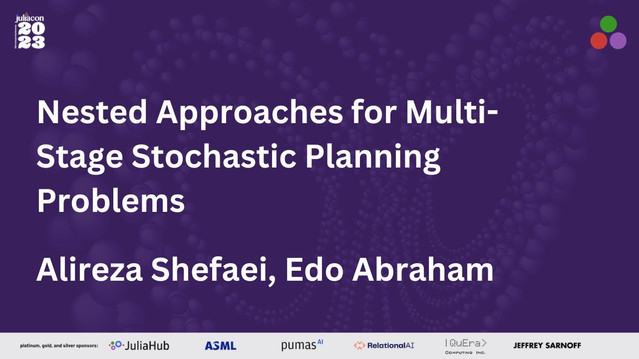 Nested Approaches for Multi-Stage Stochastic Planning Problems | A Shefaei, E Abraham | JuliaCon '23