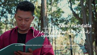 Nino Mandalla - Cinta Tanpa Rencana (Official Music Video)