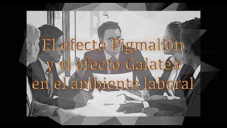 El efecto Pigmalión y el efecto Galatea en el ambiente laboral