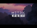 Metrik - We Are The Energy