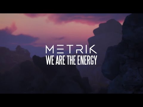 Metrik - We Are The Energy