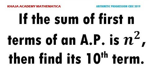 If the sum of first n terms of an AP is n2, then find its 10th term.