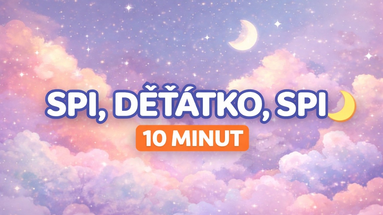 10 MINUT UKOLÉBAVKY 🌙 Spi, děťátko, spi | Rychlé usínání pro miminka