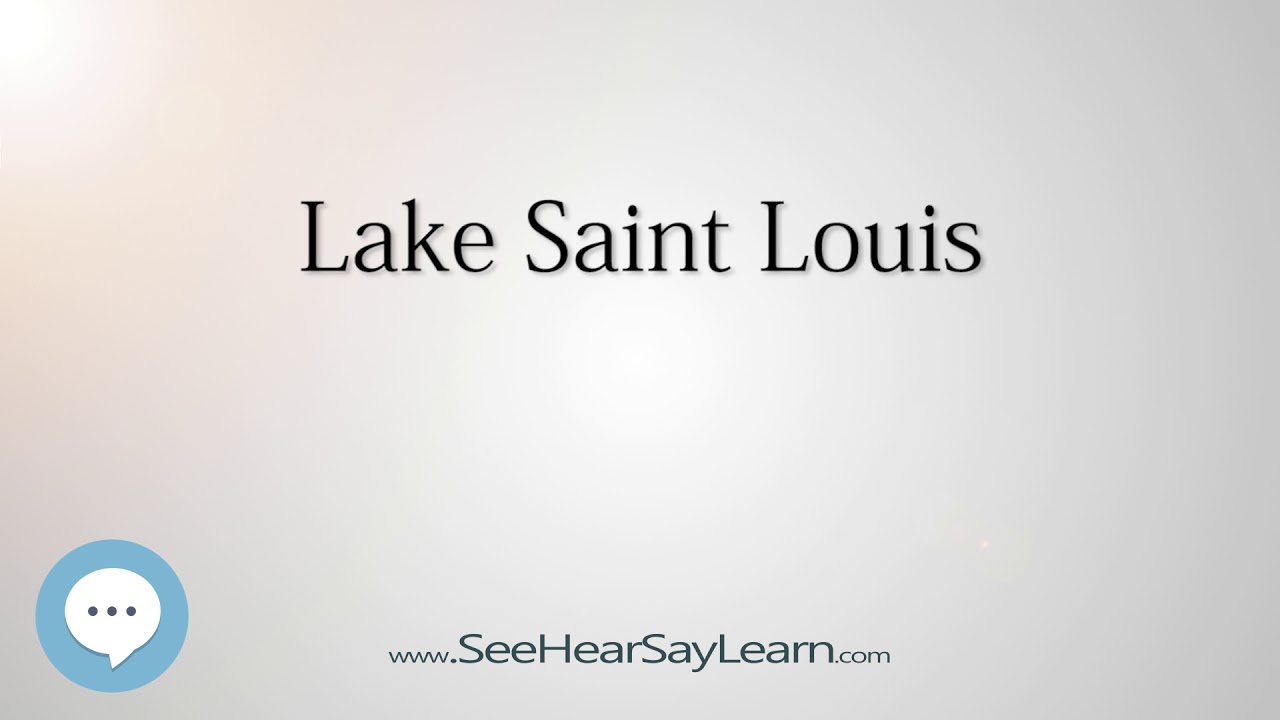 Lake Saint Louis (How to Pronounce Cities of the World)????⭐???? - YouTube