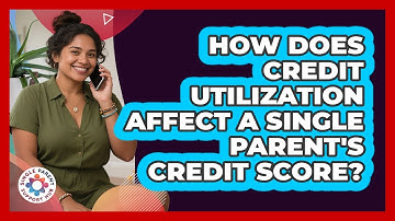 How Does Credit Utilization Affect A Single Parent