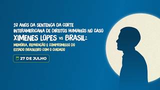 20 anos da sentença da Corte Interamericana de Direitos Humanos no Caso Ximenes Lopes vs Brasil