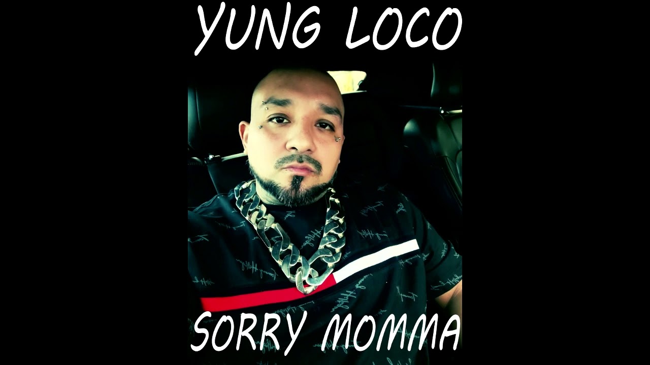 YUNG LOCO-SORRY MOMMA