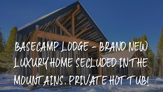 Basecamp Lodge - Brand New Luxury Home Secluded In The Mountains, Private Hot Tub! Review - Breckenr