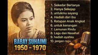 Download Lagu 🎵 Babay Suhaimi 1950–1970 | Kumpulan Lagu Lawas Penuh Kenangan MP3