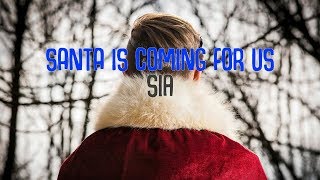 Sia - Santa's Coming For Us (Lyrics )