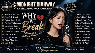 Why We Break 💔 | Heartbreak Songs for the Moments You Still Can't Let Go | by MIDNIGHT HIGHWAY