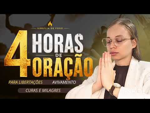 ● 4 HORAS DE ORAÇÃO Para Libertações Avivamento Curas e Milagres - Miss Suellen sena 