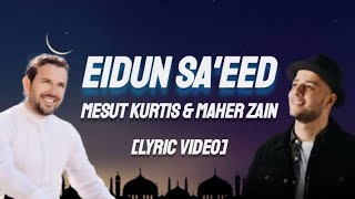 Mesut Kurtis \u0026 Maher Zain - Eidun Sa'eed [Lyric Video]