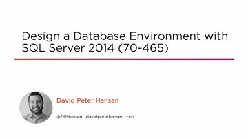 Course Preview: Design a Database Environment with SQL Server 2014 (70-465)