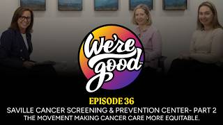 The Movement Making Cancer Care More Equitable. Inova's Saville Center-Part 2