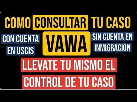 TIENES UN CASO DE VAWA Y NO SABES COMO CONSULTARLO - YouTube