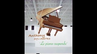 Anthony SYLVESTRE :  Le piano suspendu