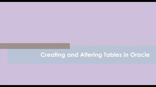 6 -  Creating and Altering Tables in Oracle
