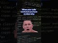 When your code works but you have no idea why