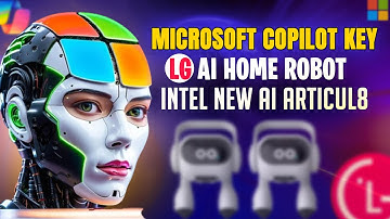 Microsoft Launch Copilot Key - Home Robot by LG - Intel