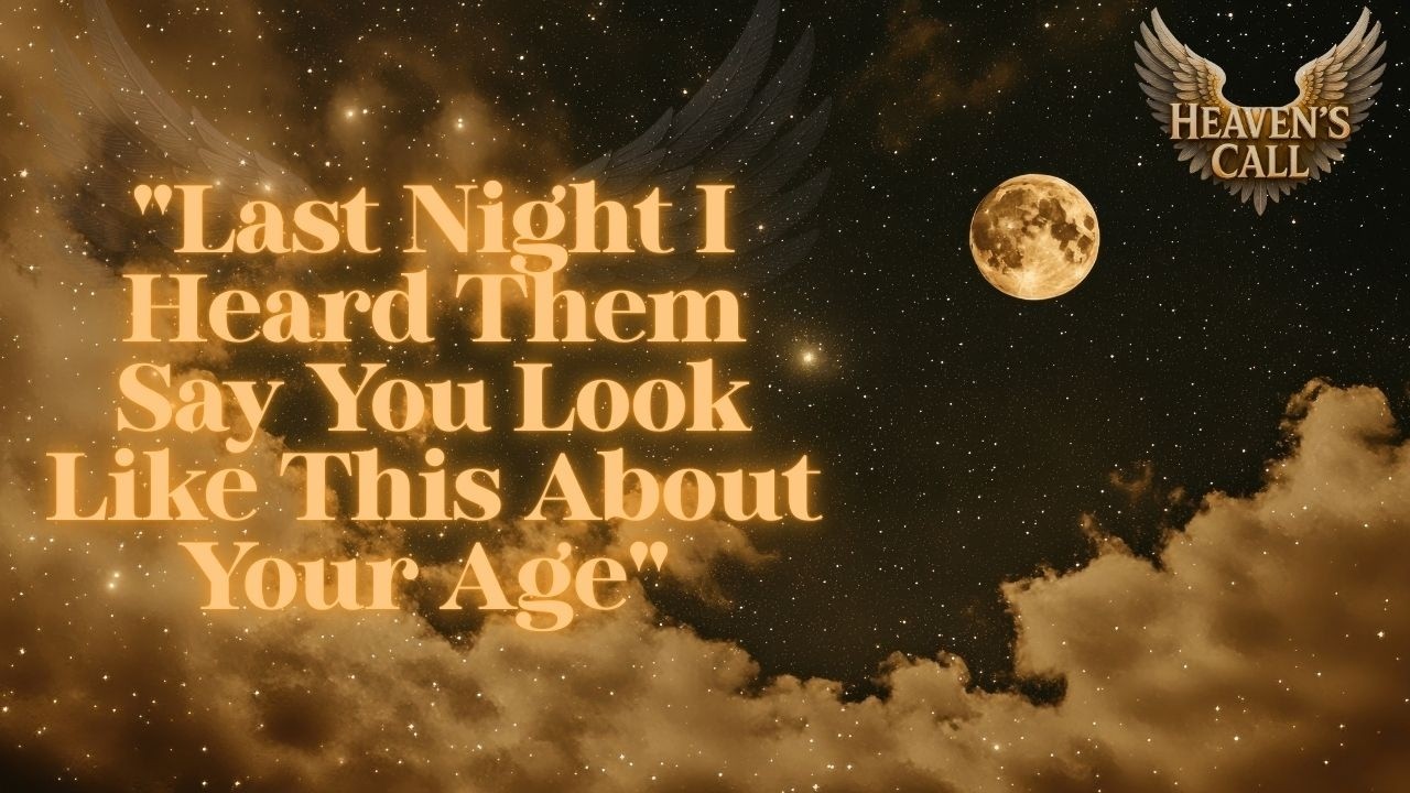 This Is What Your Special Person Is Telling Others About Your Age Last Night I Heard Them Say This